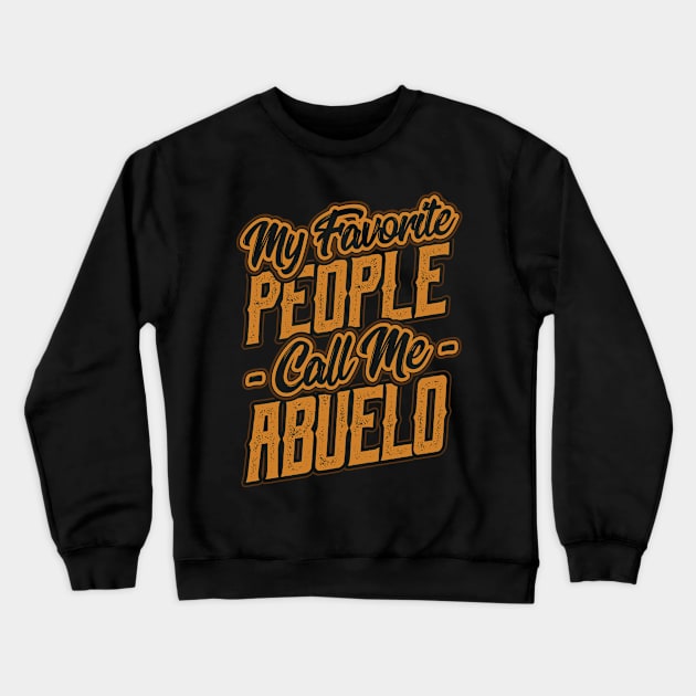 My Favorite People Call Me abuelo Gift Crewneck Sweatshirt by aneisha